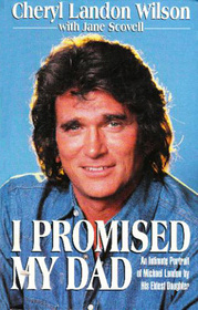 I Promised My Dad: An Intimate Portrait of Michael Landon by His Eldest Daughter (Large Print)