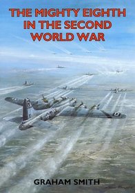 The Mighty Eighth In The Second World War (Aviation History)