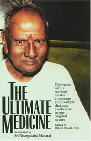 The Ultimate Medicine : Dialogues with a Realized Master: a Message and Example that Can Awaken Us to Our Original Nature