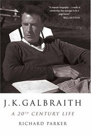 J K Galbraith: A 20th Century Life
