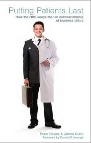 Putting Patients Last: How the Nhs Keeps the Ten Commandments of Business Failure