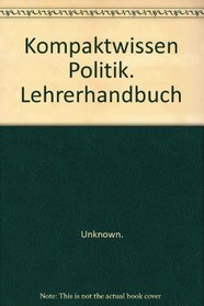 Kompaktwissen Politik. Lehrerhandbuch