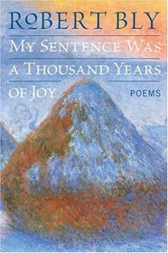My Sentence Was a Thousand Years of Joy : Poems