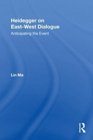 Heidegger on East-West Dialogue: Anticipating the Event (Studies in Philosophy)