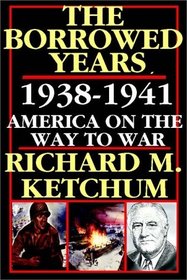 The Borrowed Years: 1938-1941, America on the Way to War, Part 1