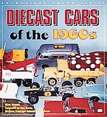 Diecast Cars of the 1960s (Enthusiast Color Series)