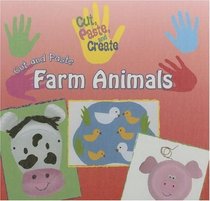 Cut and Paste Farm Animals (Cut, Paste, and Create)