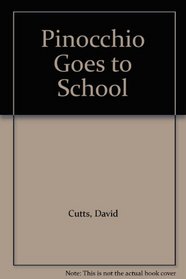 Pinocchio Goes to School (Cutts, David. Adventures of Pinocchio, 3.)