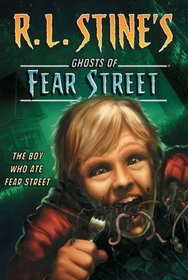 The Boy Who Ate Fear Street (R. L. Stine's Ghosts of Fear Street)