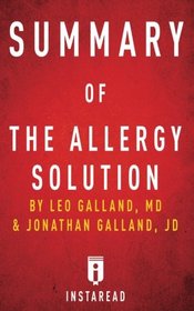 Summary of The Allergy Solution: by Leo Galland and Jonathan Galland | Includes Analysis