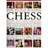 How to Play Winning Chess: History, Rules, Skills and Tactics