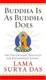 Buddha Is as Buddha Does: The Ten Original Practices for Enlightened Living