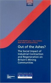 Out of the Ashes?: The Social Impact of Industrial Contraction and Regeneration on Britain's Mining Communities (Regions and Cities)