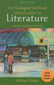 The Compact Bedford Introduction to Literature with 2009 MLA Update: Reading, Thinking, Writing