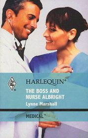 The Boss and Nurse Albright (Midcoast Medical Clinic, Bk 1) (Harlequin Medical, No 437)