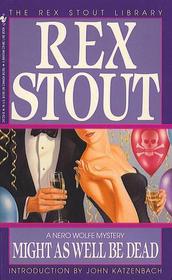 Might as Well be Dead (Nero Wolfe, Bk 27)