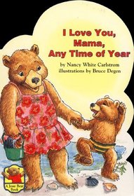 I Love You, Mama, Any Time of Year (Jesse Bear)