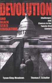 Devolution And Black State Legislators: Challenges And Choices in the Twenty-First Century (Suny Series in African American Studies)