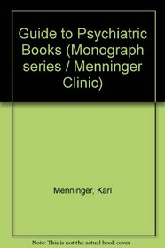 Guide to Psychiatric Books (The Menninger Clinic monograph series)