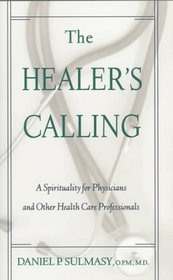 The Healer's Calling: A Spirituality for Physicians and Other Health Care Professionals