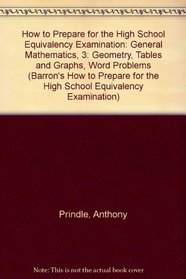 Geometry, Tables & Graphs, Word Problems (Barron's How to Prepare for the High School Equivalency Examination)