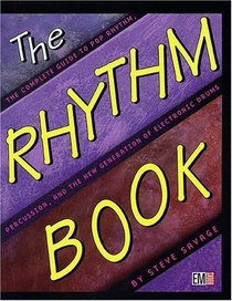 The Rhythm Book : The Complete Guide to Pop Rhythm, Percussion and the New Generation of Electric Drums