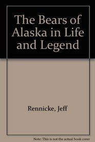 The Bears of Alaska in Life and Legend