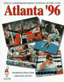 Atlanta 1996: Official Commemorative Book of the Centennial Olympic Games