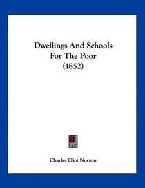 Dwellings And Schools For The Poor (1852)