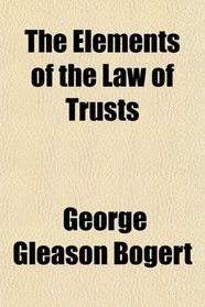 The Elements of the Law of Trusts