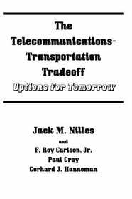 The Telecommunications-Transportation Tradeoff: Options for Tomorrow