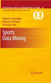 Sports Data Mining (Integrated Series in Information Systems)