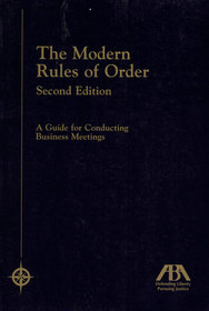 The Modern Rules of Order: A Guide for Conducting Business Meetings
