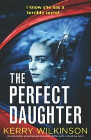 The Perfect Daughter: An absolutely gripping psychological thriller with a shocking twist