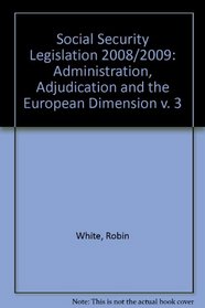 Social Security Legislation 2008/2009: Administration, Adjudication and the European Dimension v. 3