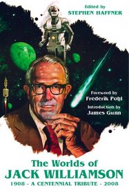 The Worlds of Jack Williamson: A Centennial Tribute (1908-2008)