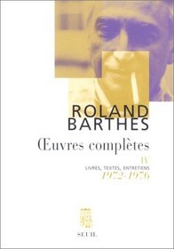 uvres complètes, tome 4 : Livres, textes, entretiens, 1972-1976