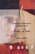 Existential Dimensions in the Novels of Anita Desai