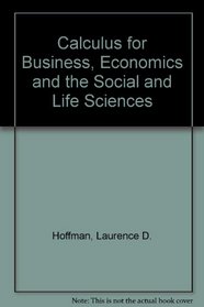 Calculus for Business, Economics and the Social and Life Sciences
