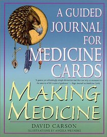 Making Medicine : A Guided Journal for Medicine Cards