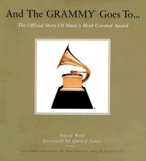 And the Grammy Goes To...: The Official Story of Music's Most Coveted Award with DVD