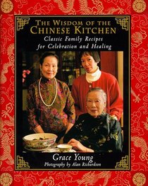 The Wisdom of the Chinese Kitchen : Classic Family Recipes for Celebration and Healing