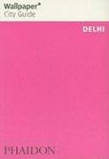 Wallpaper City Guide: Delhi (Wallpaper City Guides)