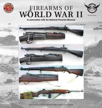 Firearms of World War II: In Association with the National Firearms Museum