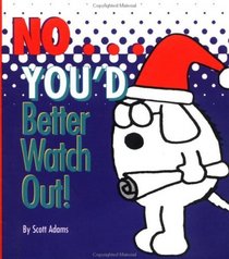 No You'd Better Watch Out: A Dilbert Book