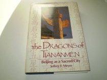 The Dragons of Tiananmen: Beijing As a Sacred City (Studies in Comparative Religion)