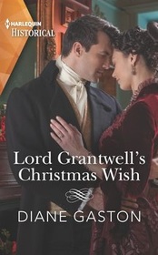 Lord Grantwell's Christmas Wish (Captains of Waterloo, Bk 2) (Harlequin Historical, No 1607)