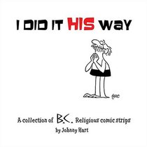 I Did It His Way: A Collection of Classic B.C. Religious Comic Strips