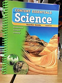 Content Essentials for Science: Vocabulary, Content, Literacy Teacher Guide Level B