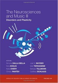 The Neurosciences and Music III: Disorders and Plasticity (Annals of the New York Academy of Sciences)